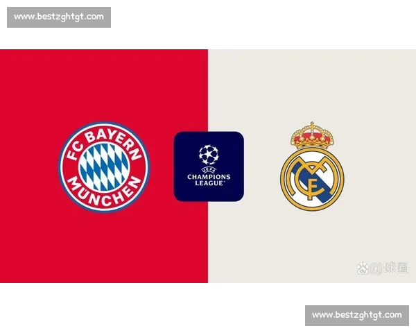 拜仁与皇马巅峰对决欧冠荣耀与宿命的再一次碰撞豪门争锋与巨星火花